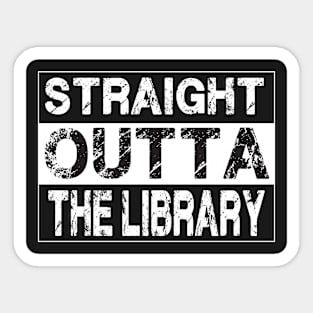 Straight Outta The Library – Book Lover Librairan Sticker